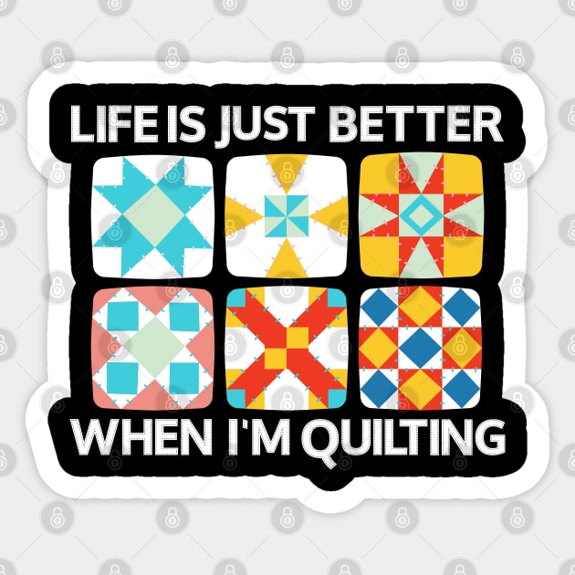 Life Is Just Better When I'm Quilting Sticker by BEZZAIM